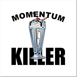 Momentum Killer Milkshake Posters and Art